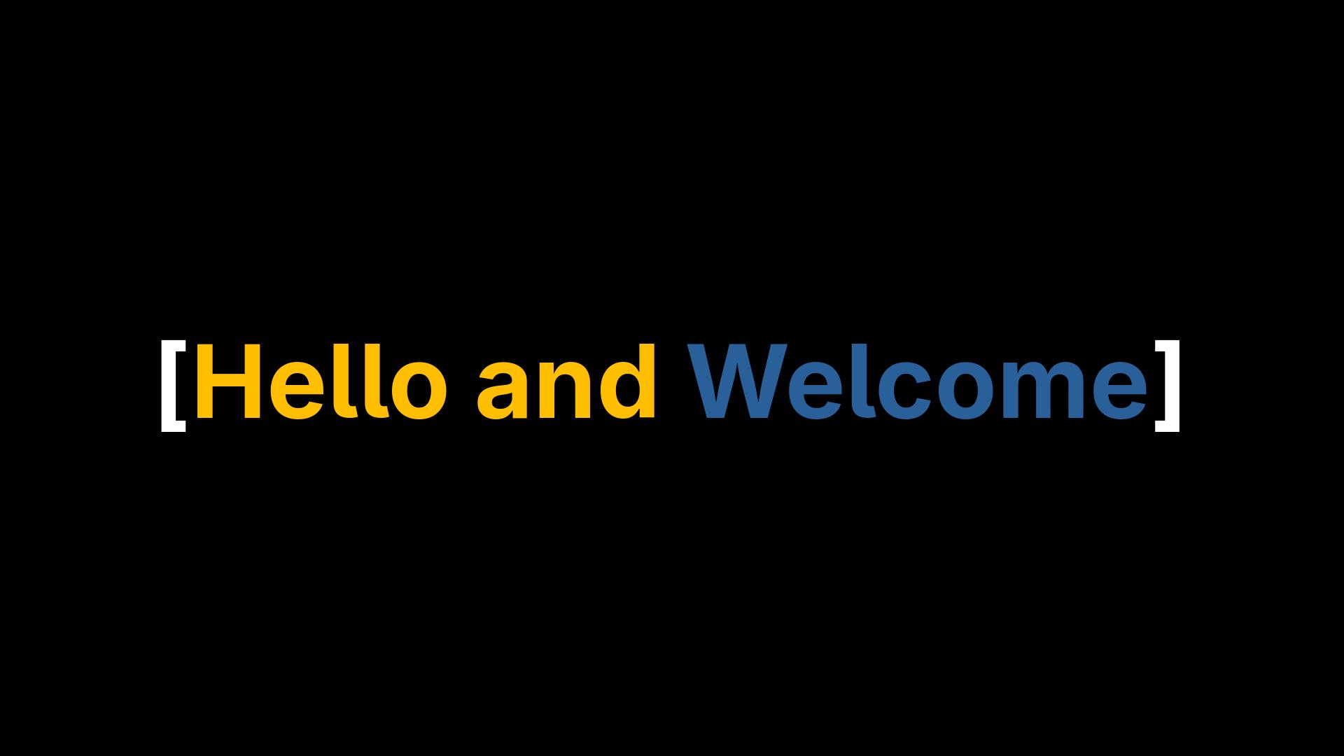 Hello and Welcome